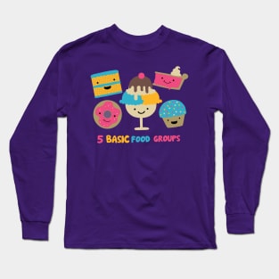 5 Basic Food Groups - Desserts Long Sleeve T-Shirt